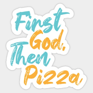 First God Then Pizza Sticker